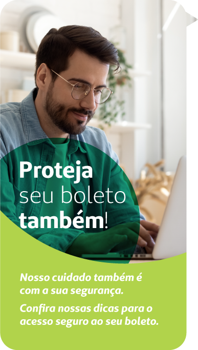 fraude-boleto-bn Banner de homem branco com barba e óculos digitando no laptop com texto "Proteja seu boleto também! Nosso cuidado também é com a sua segurança. Confira nossas dicas para o acesso seguo ao seu boleto."