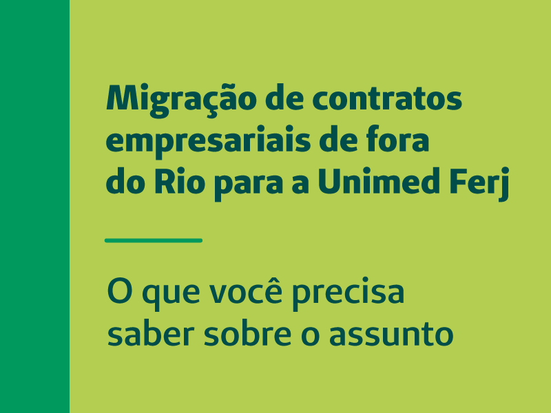 Migração de contratos empresariais de fora do Rio para a Unimed Ferj. O que você precisa saber sobre o assunto