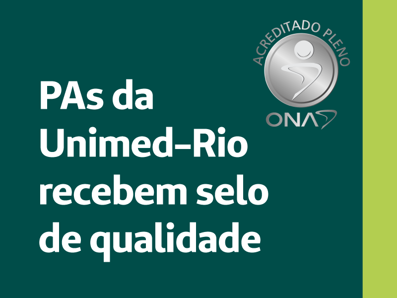 PAs da Unimed-Rio recebem selo de qualidade ONA, com acreditação plena.