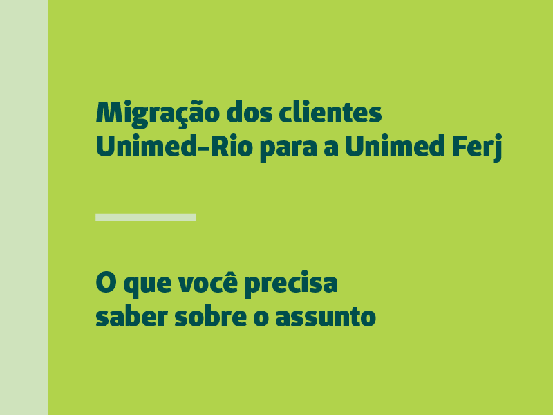 migração dos clientes unimed-rio para a unimed ferj o que você precisa saber